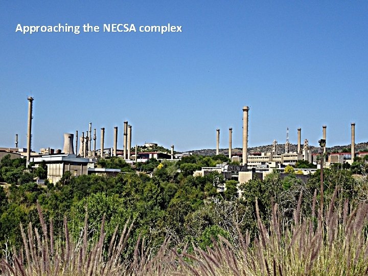 Approaching the NECSA complex 2021 -06 -18 IRPA 14 Highlights 7 