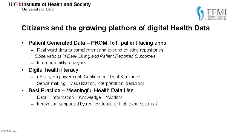 Citizens and the growing plethora of digital Health Data • Patient Generated Data –