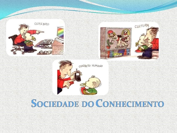 SOCIEDADE DO CONHECIMENTO 