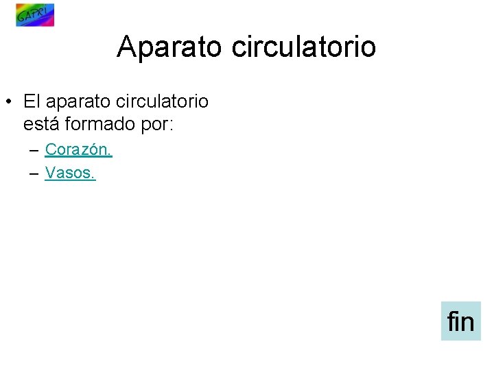 Aparato circulatorio • El aparato circulatorio está formado por: – Corazón. – Vasos. fin