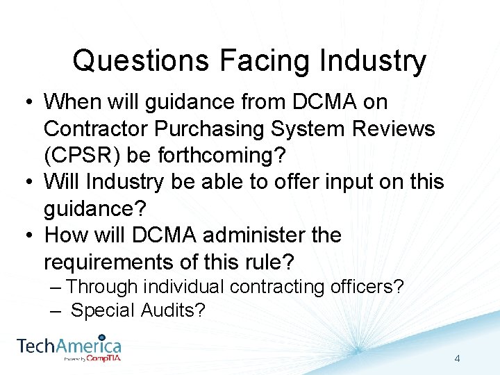 Questions Facing Industry • When will guidance from DCMA on Contractor Purchasing System Reviews