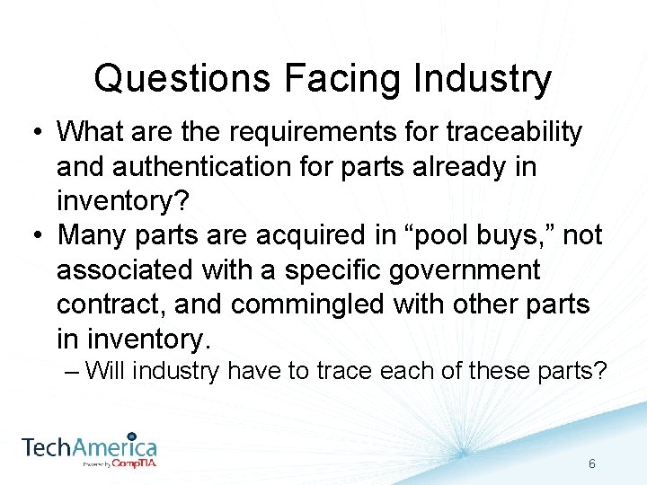 Questions Facing Industry • What are the requirements for traceability and authentication for parts