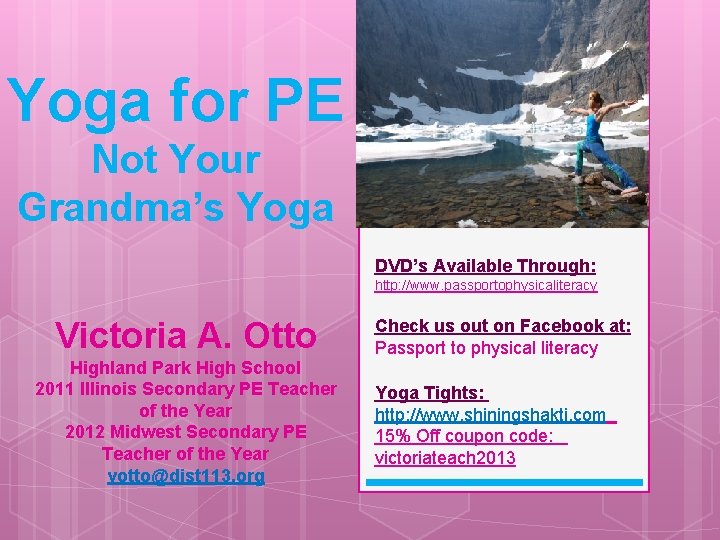 Yoga for PE Not Your Grandma’s Yoga DVD’s Available Through: http: //www. passportophysicaliteracy Victoria