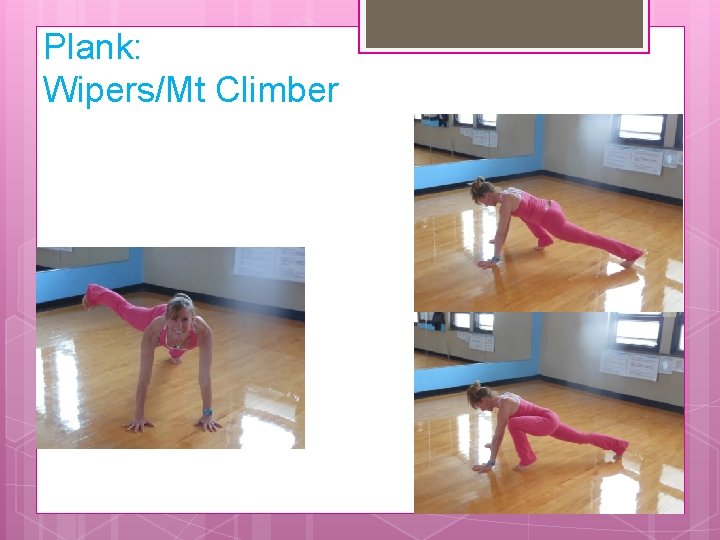 Plank: Wipers/Mt Climber 