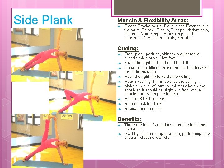 Side Plank Muscle & Flexibility Areas: Biceps Brachoradius, Flexors and Extensors in the wrist,