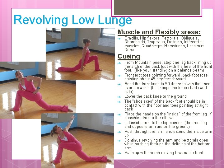 Revolving Low Lunge Muscle and Flexibly areas: Gracilis, Hip flexors, Pectorals, Oblique's, Rhomboids, Trapezius,