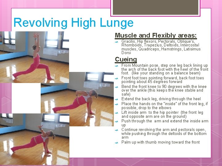 Revolving High Lunge Muscle and Flexibly areas: Gracilis, Hip flexors, Pectorals, Oblique's, Rhomboids, Trapezius,