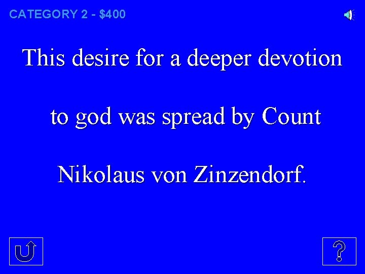CATEGORY 2 - $400 This desire for a deeper devotion to god was spread