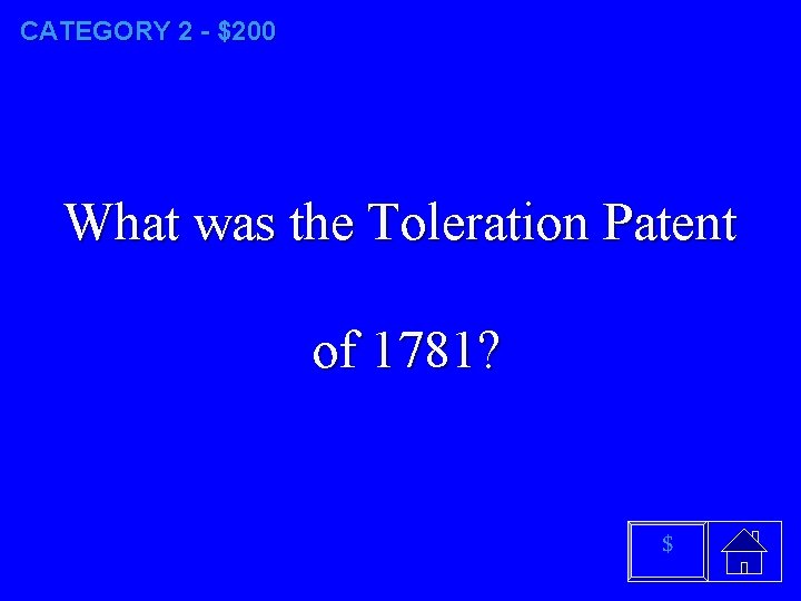 CATEGORY 2 - $200 What was the Toleration Patent of 1781? $ 