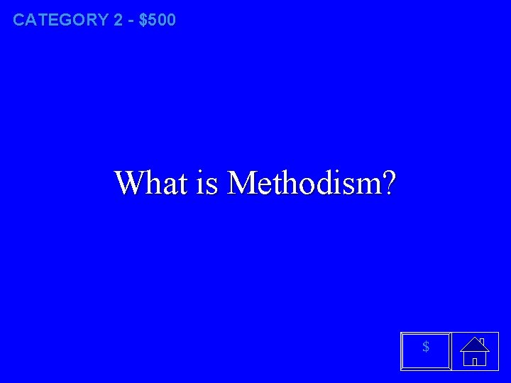 CATEGORY 2 - $500 What is Methodism? $ 