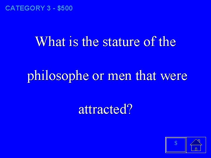 CATEGORY 3 - $500 What is the stature of the philosophe or men that