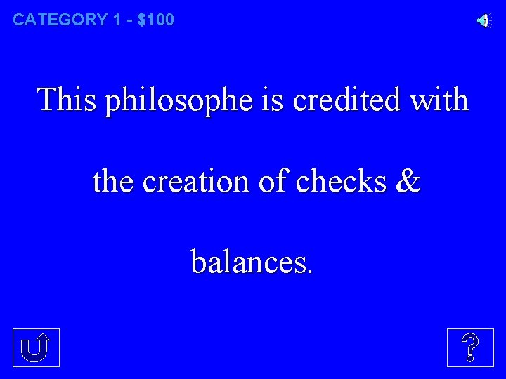 CATEGORY 1 - $100 This philosophe is credited with the creation of checks &