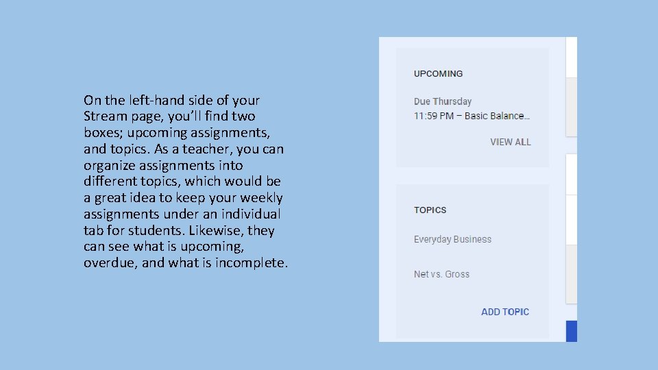 On the left-hand side of your Stream page, you’ll find two boxes; upcoming assignments, On the left-hand side of your Stream page, you’ll find two boxes; upcoming assignments,