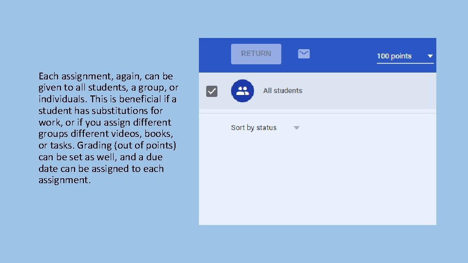 Each assignment, again, can be given to all students, a group, or individuals. This Each assignment, again, can be given to all students, a group, or individuals. This