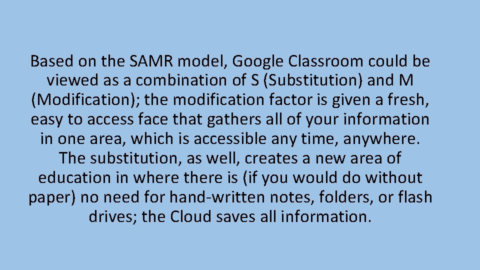 Based on the SAMR model, Google Classroom could be viewed as a combination of Based on the SAMR model, Google Classroom could be viewed as a combination of
