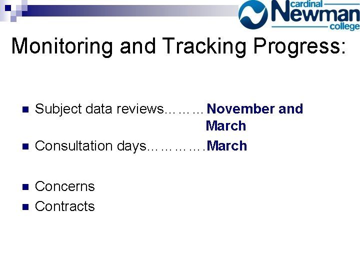 Monitoring and Tracking Progress: n n Subject data reviews………November and March Consultation days…………. March