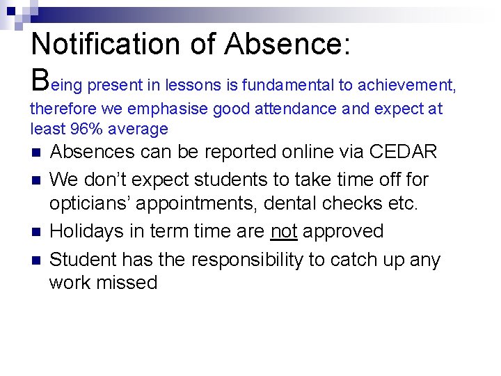 Notification of Absence: Being present in lessons is fundamental to achievement, therefore we emphasise
