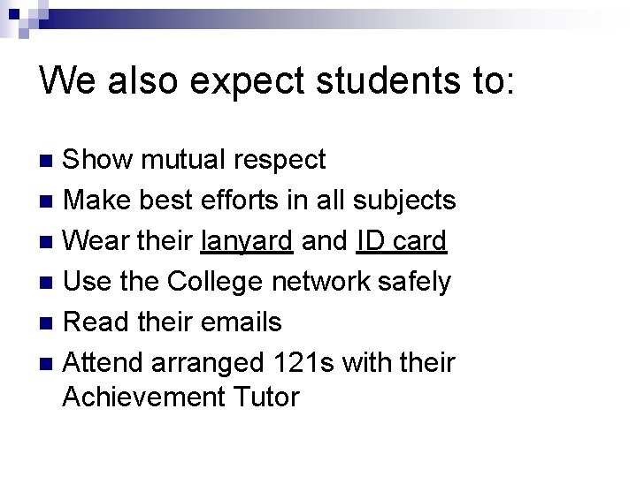 We also expect students to: Show mutual respect n Make best efforts in all
