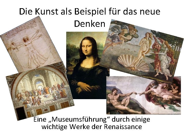 Die Kunst als Beispiel für das neue Denken Eine „Museumsführung“ durch einige wichtige Werke