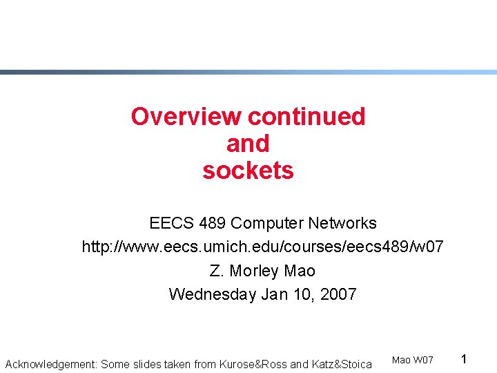 Overview continued and sockets EECS 489 Computer Networks http: //www. eecs. umich. edu/courses/eecs 489/w