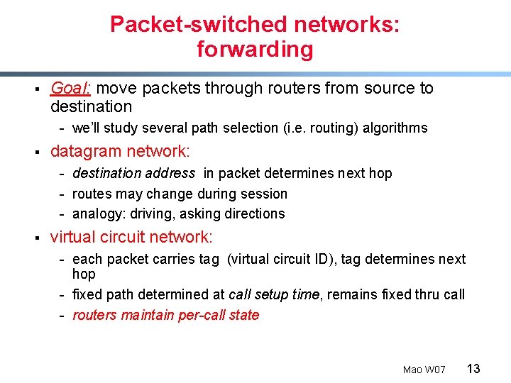 Packet-switched networks: forwarding § Goal: move packets through routers from source to destination -