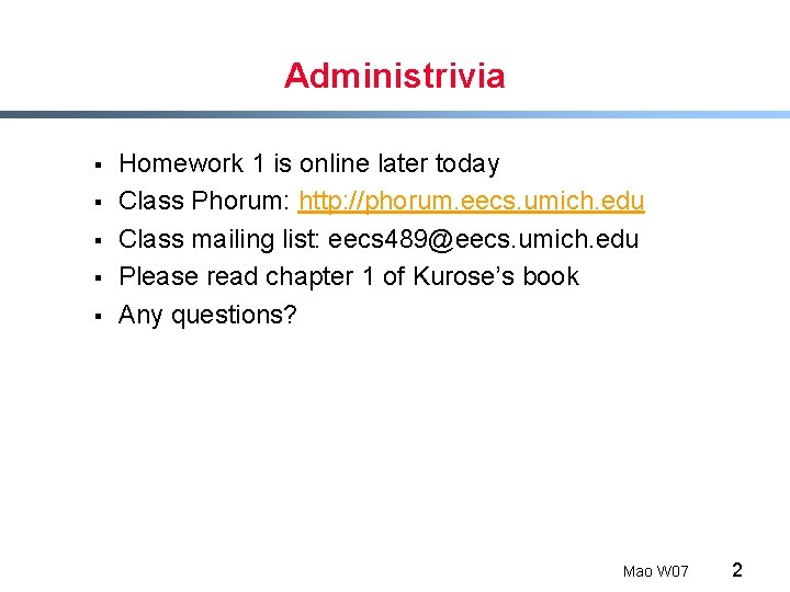 Administrivia § § § Homework 1 is online later today Class Phorum: http: //phorum.