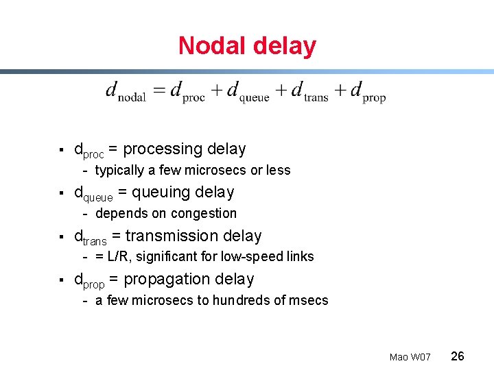 Nodal delay § dproc = processing delay - typically a few microsecs or less
