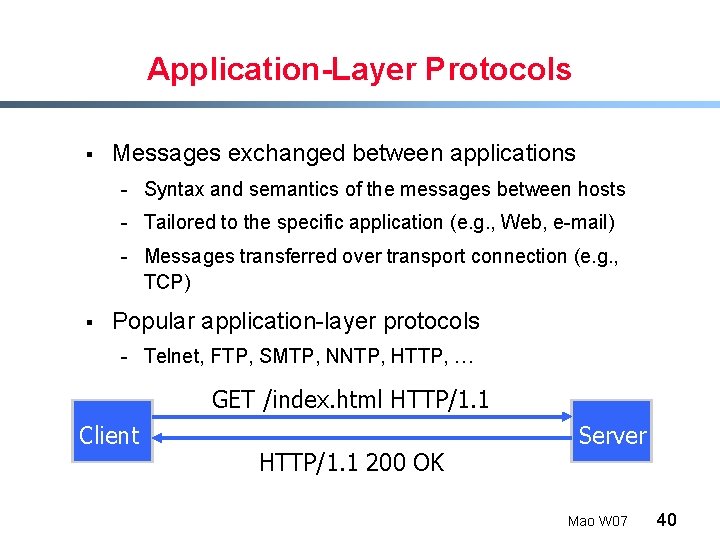 Application-Layer Protocols § Messages exchanged between applications - Syntax and semantics of the messages
