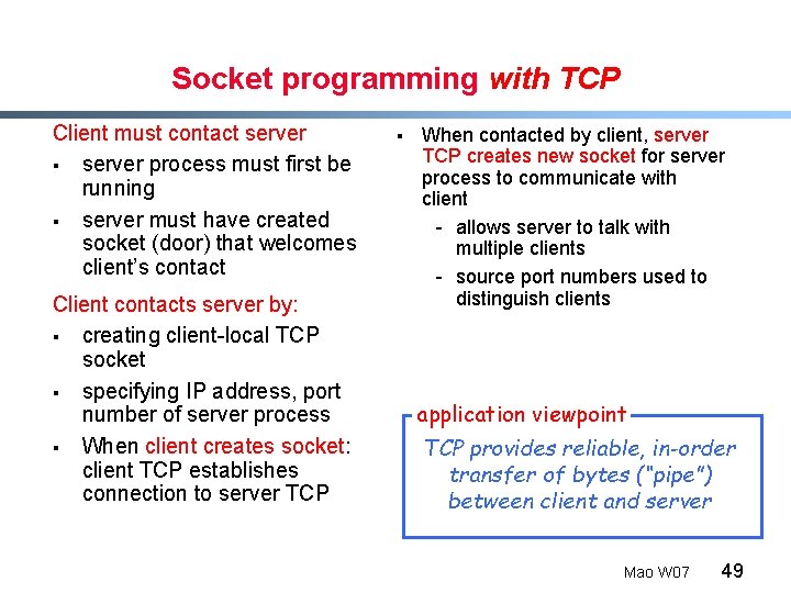 Socket programming with TCP Client must contact server § server process must first be