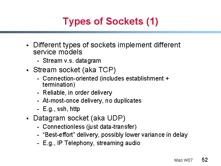 Types of Sockets (1) § Different types of sockets implement different service models -