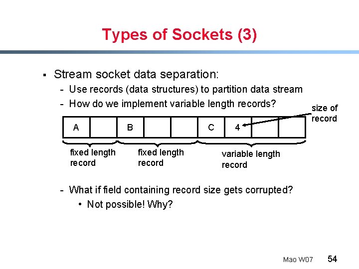 Types of Sockets (3) § Stream socket data separation: - Use records (data structures)