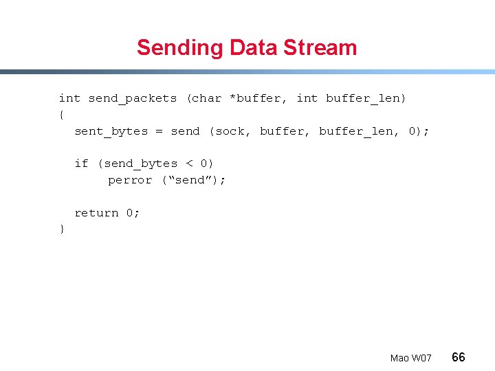 Sending Data Stream int send_packets (char *buffer, int buffer_len) { sent_bytes = send (sock,