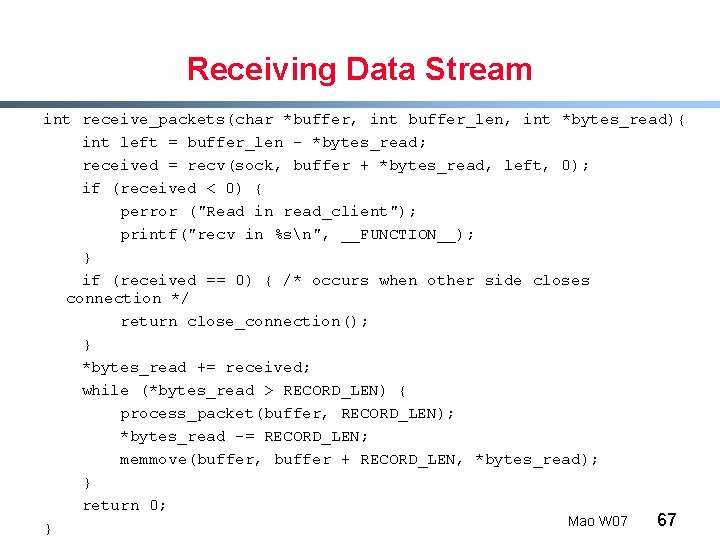 Receiving Data Stream int receive_packets(char *buffer, int buffer_len, int *bytes_read){ int left = buffer_len