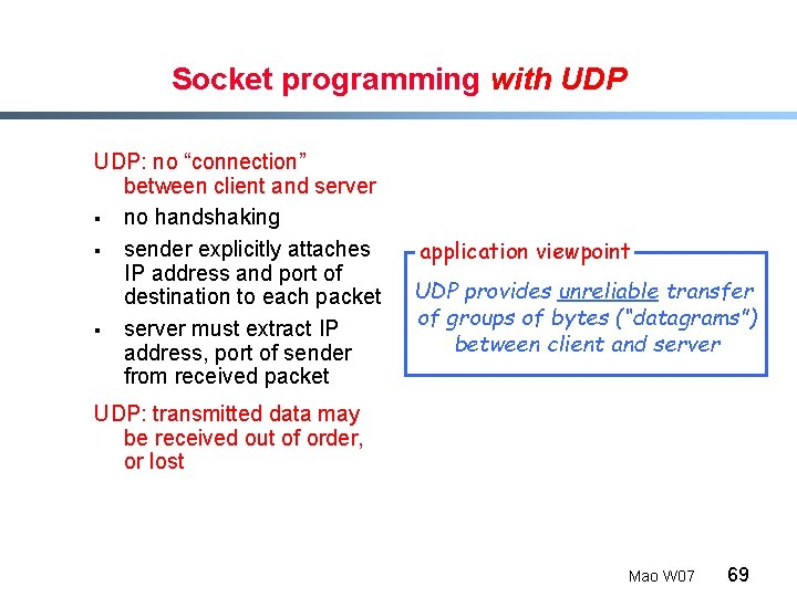 Socket programming with UDP: no “connection” between client and server § no handshaking §