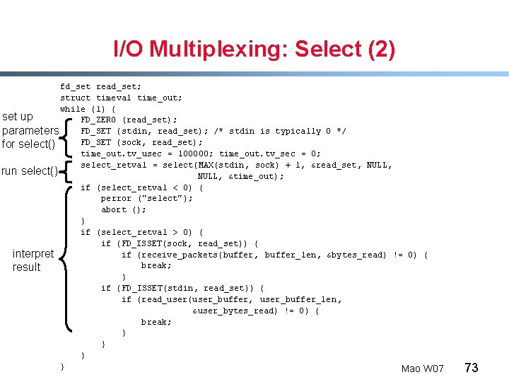 I/O Multiplexing: Select (2) fd_set read_set; struct timeval time_out; while (1) { set up