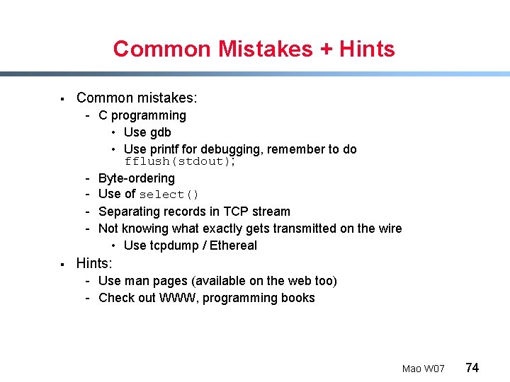 Common Mistakes + Hints § Common mistakes: - C programming • Use gdb •