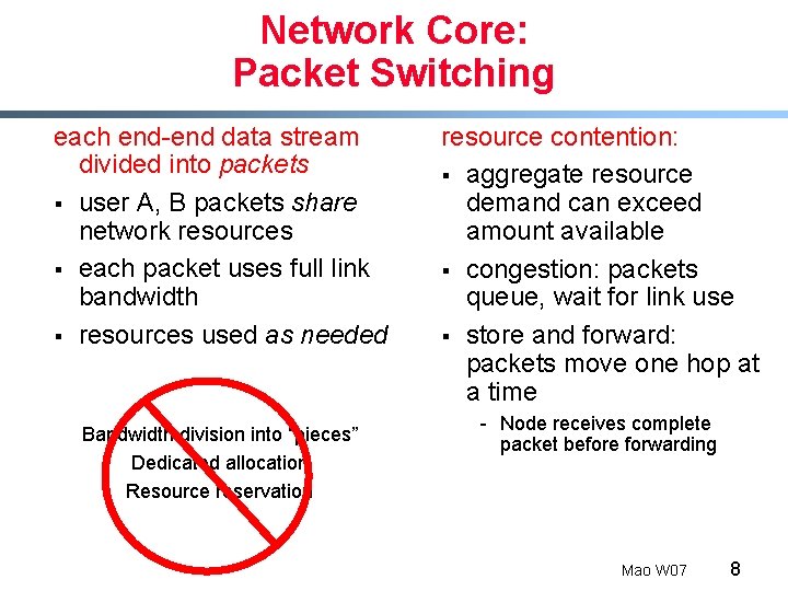 Network Core: Packet Switching each end-end data stream divided into packets § user A,