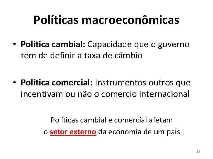 Políticas macroeconômicas • Política cambial: Capacidade que o governo tem de definir a taxa