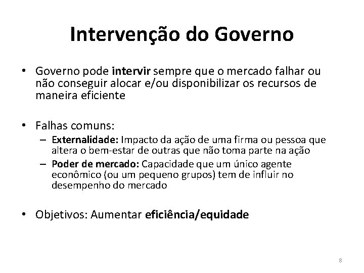 Intervenção do Governo • Governo pode intervir sempre que o mercado falhar ou não