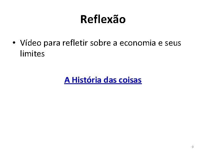 Reflexão • Vídeo para refletir sobre a economia e seus limites A História das