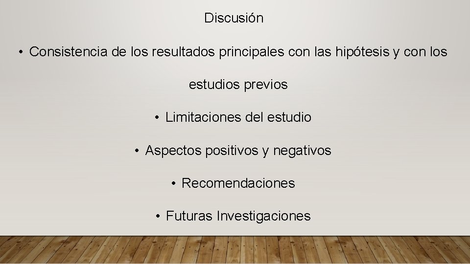 Discusión • Consistencia de los resultados principales con las hipótesis y con los estudios