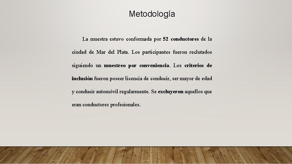 Metodología La muestra estuvo conformada por 52 conductores de la ciudad de Mar del