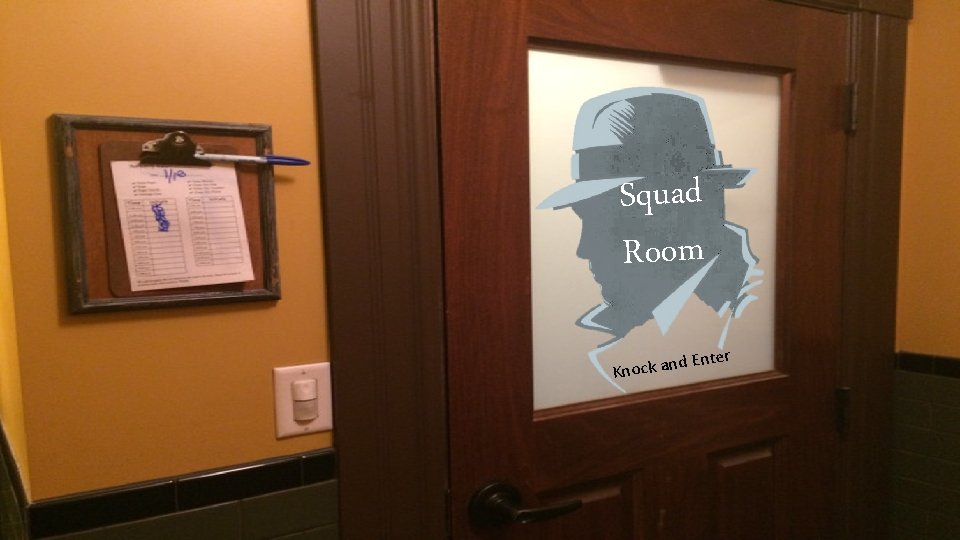 Squad Room d Knock an Enter 
