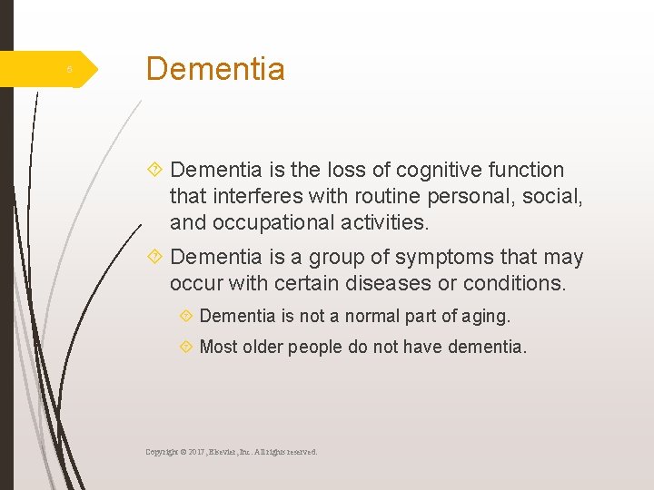 5 Dementia is the loss of cognitive function that interferes with routine personal, social,