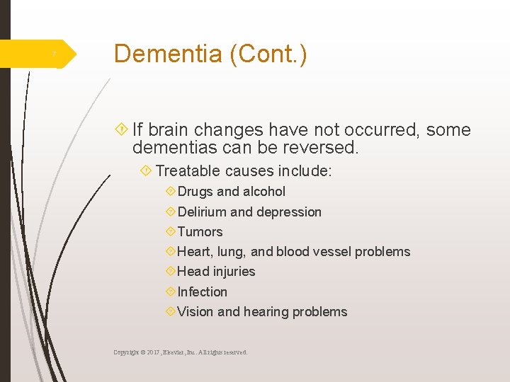 7 Dementia (Cont. ) If brain changes have not occurred, some dementias can be