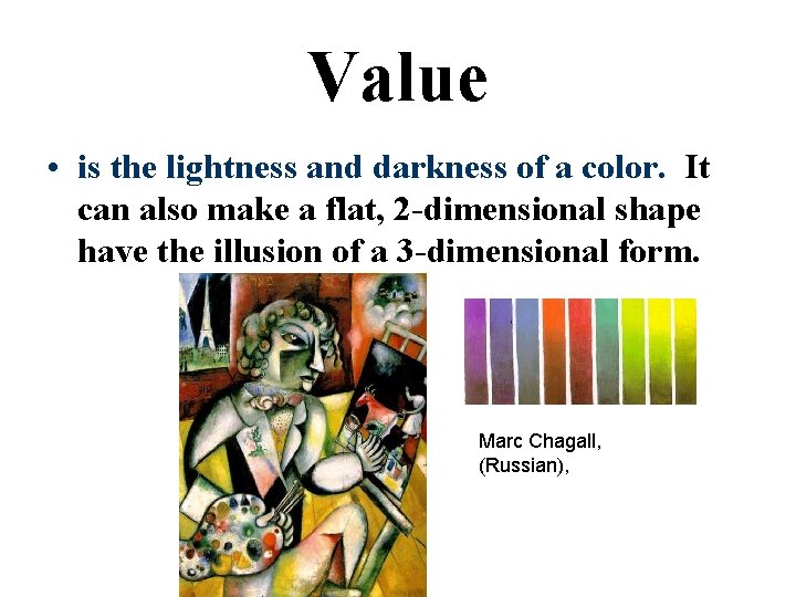 Value • is the lightness and darkness of a color. It can also make