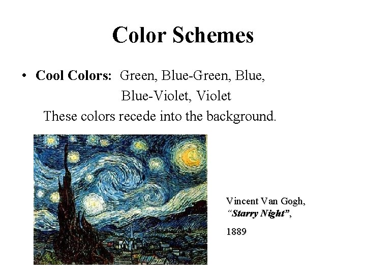 Color Schemes • Cool Colors: Green, Blue-Green, Blue-Violet, Violet These colors recede into the