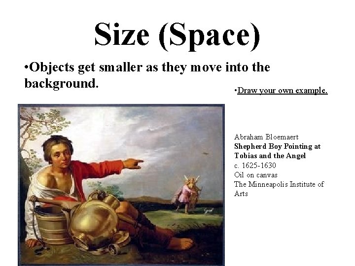 Size (Space) • Objects get smaller as they move into the background. • Draw