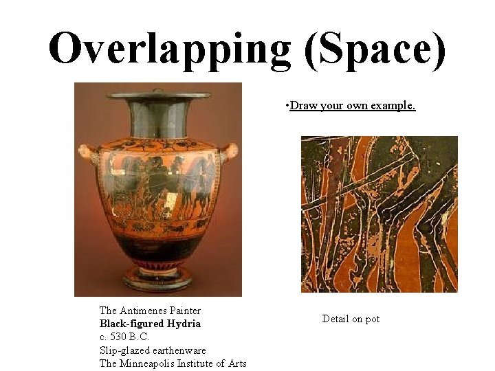 Overlapping (Space) • Draw your own example. The Antimenes Painter Black-figured Hydria c. 530