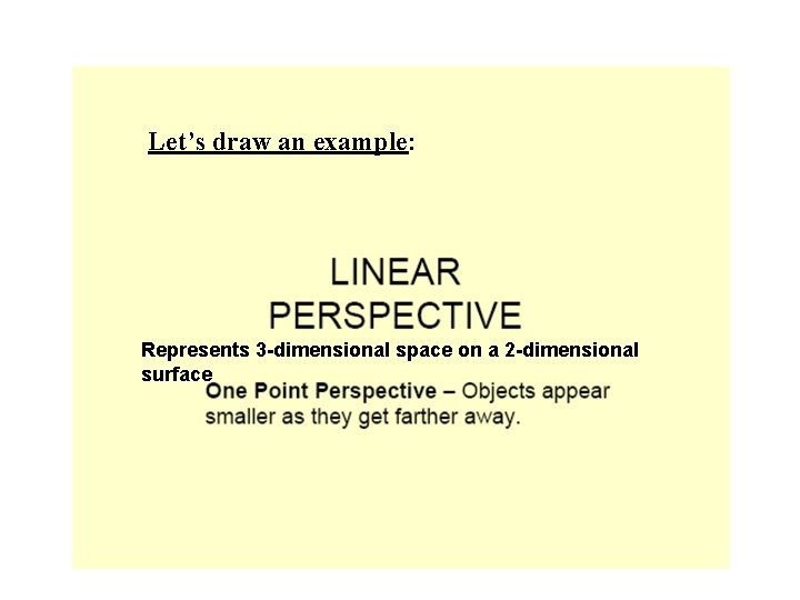 Let’s draw an example: Represents 3 -dimensional space on a 2 -dimensional surface 